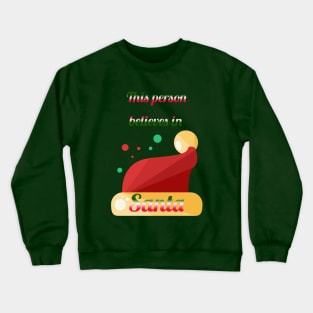 This person believes in Santa Crewneck Sweatshirt